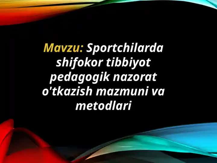Sportchilarda shifokor tibbiyot pedagogik nazorat o'tkazish mazmuni va metodlari