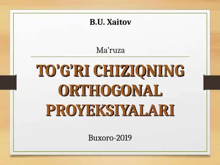 TO’G’RI CHIZIQNING ORTHOGONAL PROYEKSIYALARI