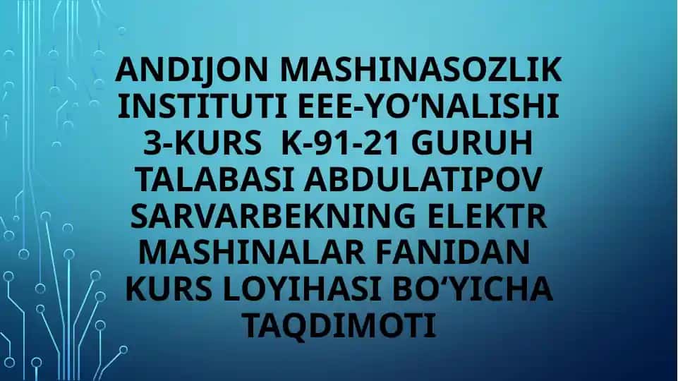 Qisqa tutashgan rotorli asinxron motorni loyihalash kurs loyihasi taqdimoti