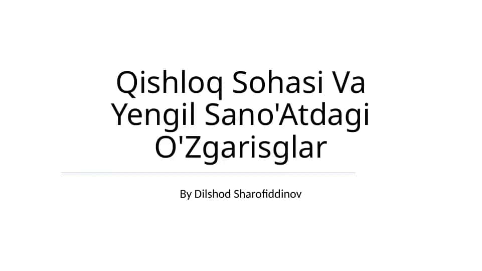 Qishloq Sohasi Va Yengil Sano'Atdagi O'Zgarisglar