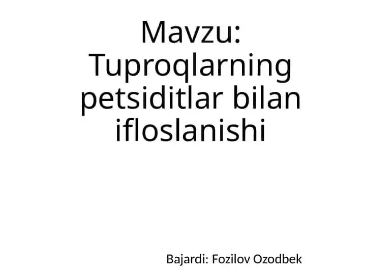 Tuproqlarning petsiditlar bilan ifloslanishi