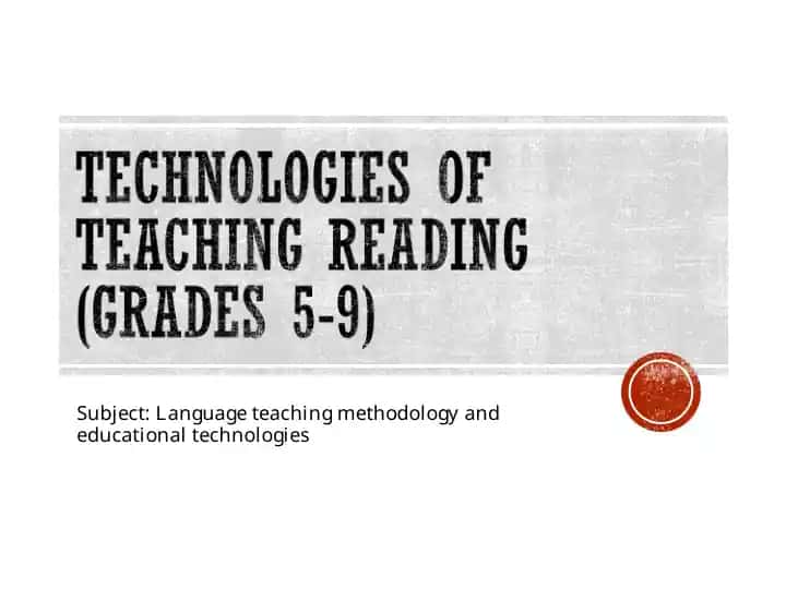 TECHNOLOGIES OF TEACHING READING (GRADES 5-9)