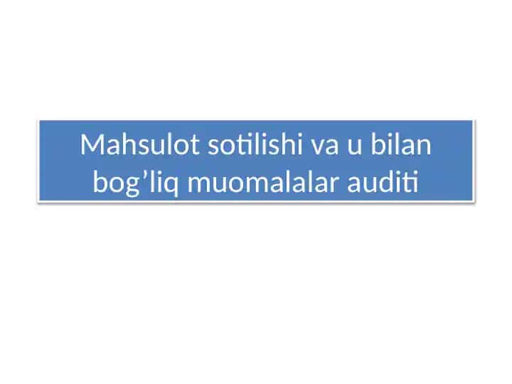 Mahsulot sotilishi va u bilan bog’liq muomalalar auditi