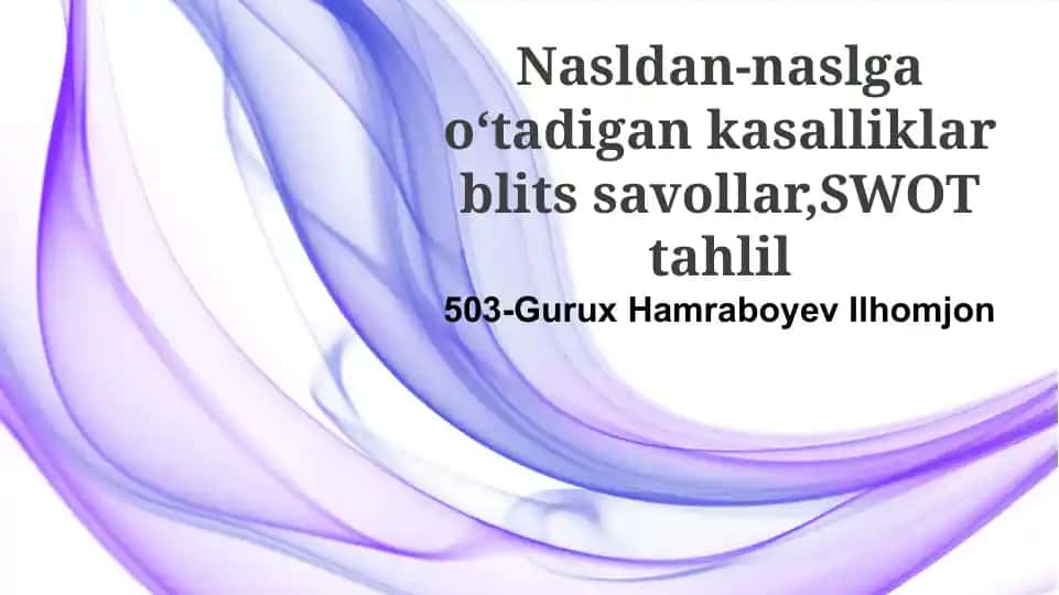 Nasldan-naslga oʻtadigan kasalliklar blits savollar,SWOT tahlil