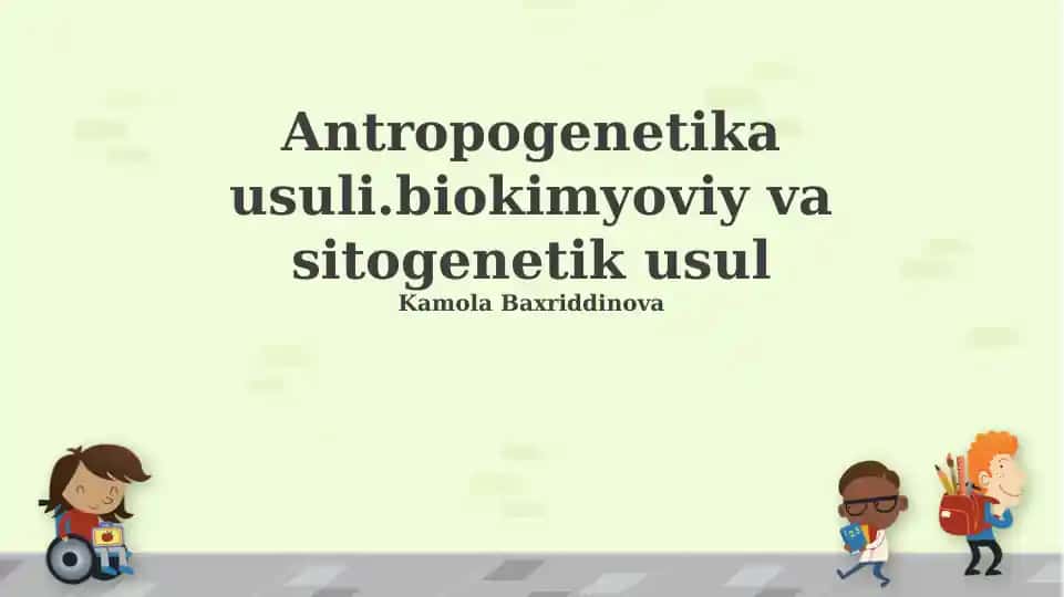 Antropogenetika usuli.biokimyoviy va sitogenetik usul
