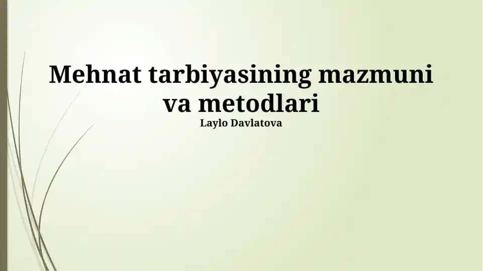 Mehnat tarbiyasining mazmuni va metodlari