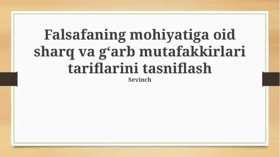 Falsafaning mohiyatiga oid sharq va gʻarb mutafakkirlari tariflarini tasniflash