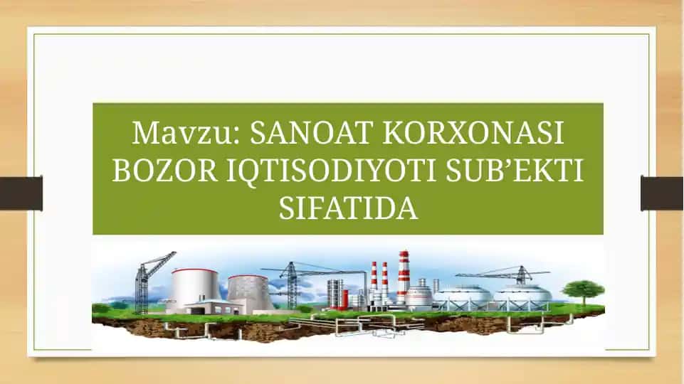 SANOAT KORXONASI BOZOR IQTISODIYOTI SUB’EKTI SIFATIDA