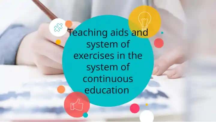 Teaching aids and system of exercises in the system of continuous education
