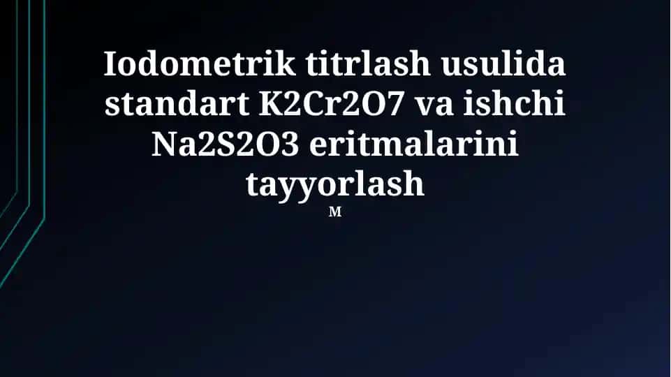 Standart K2Cr2O7 va Ishchi Na2S2O3 eritmalarini tayyorlash