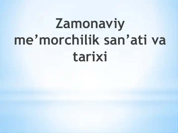 Zamonaviy me’morchilik san’ati va tarixi