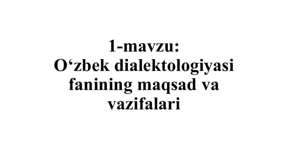 O‘zbek dialektologiyasifanining maqsadlari va vazifalari