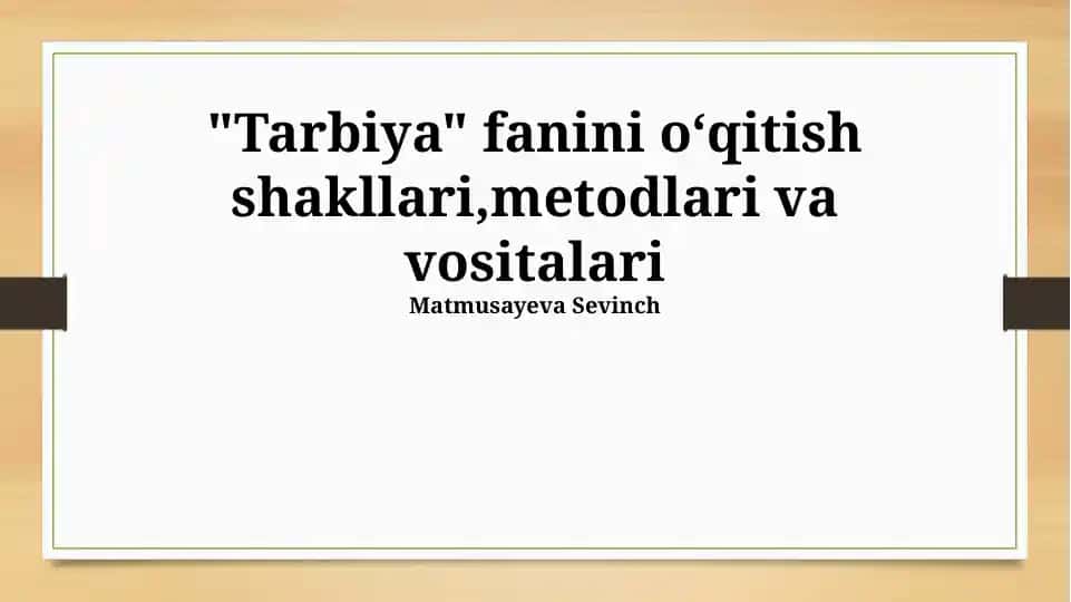 Tarbiya fanini oʻqitish shakllari, metodlari va vositalari