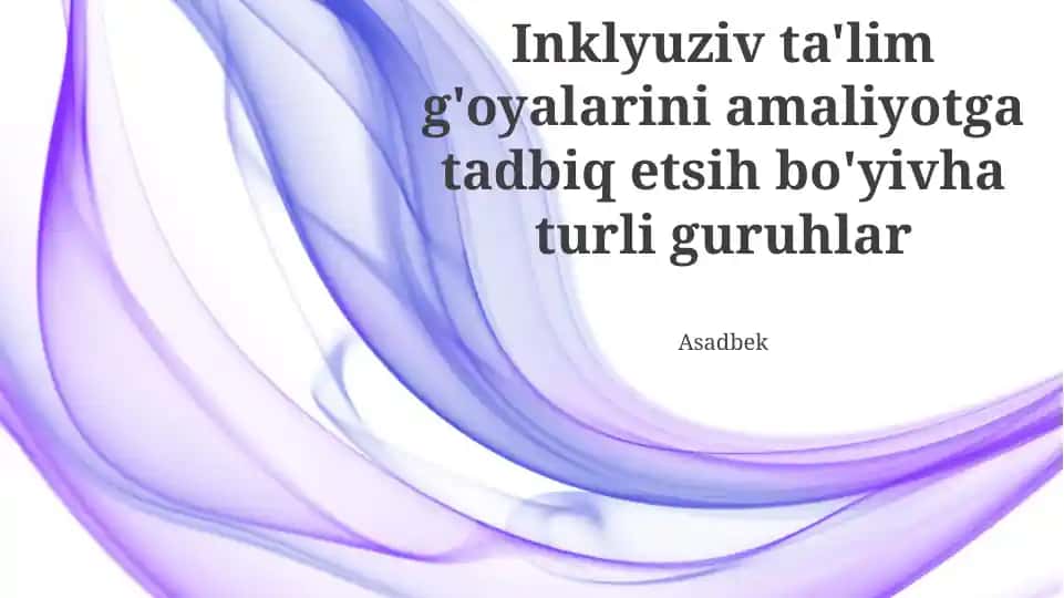 Inklyuziv ta'lim g'oyalarini amaliyotga tadbiq etsih bo'yivha turli guruhlar
