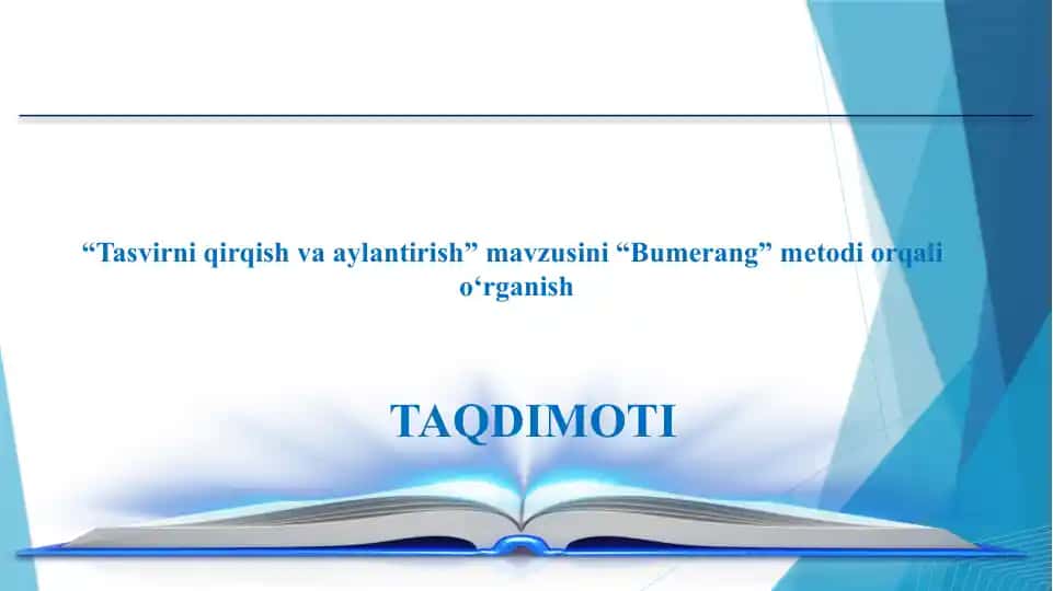“Tasvirni qirqish va aylantirish” mavzusini “Bumerang” metodi orqali
