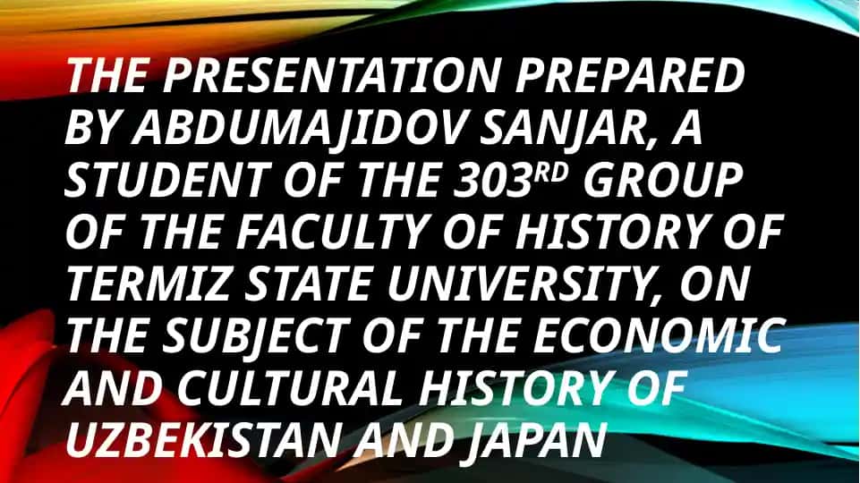 The presentation on the economic and cultural history of Uzbekistan and Japan