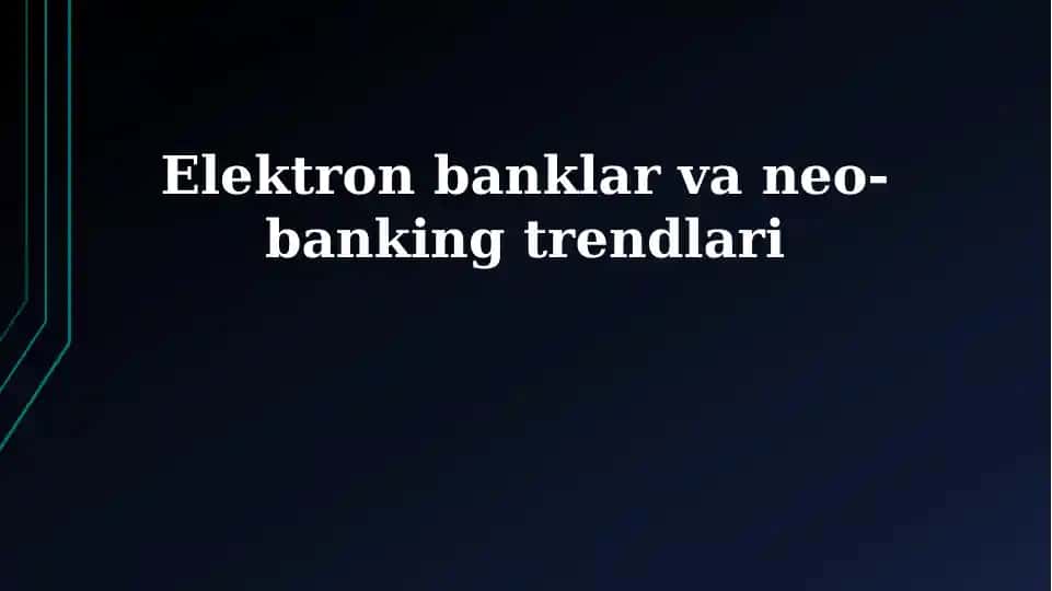 Elektron banklar va neo-banking trendlari