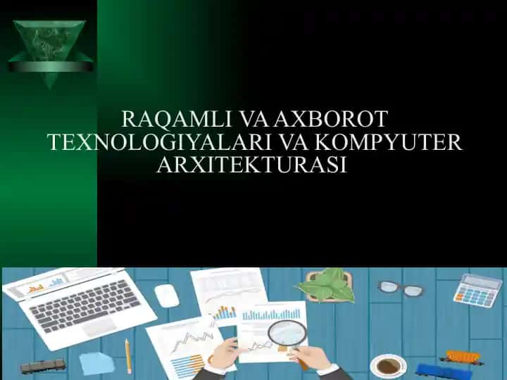 RAQAMLI VA AXBOROT TEXNOLOGIYALARI VA KOMPYUTER ARXITEKTURASI