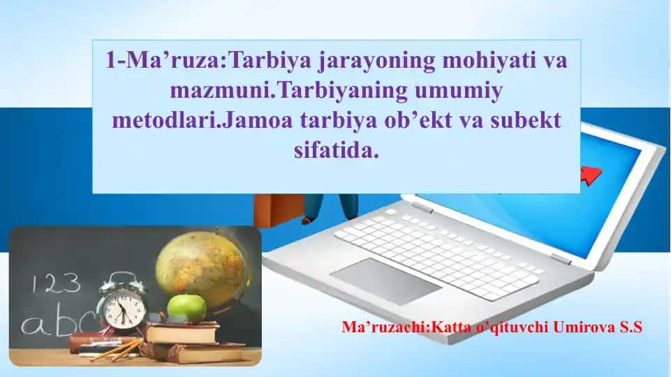 Tarbiyajarayoning mohiyati va mazmuni