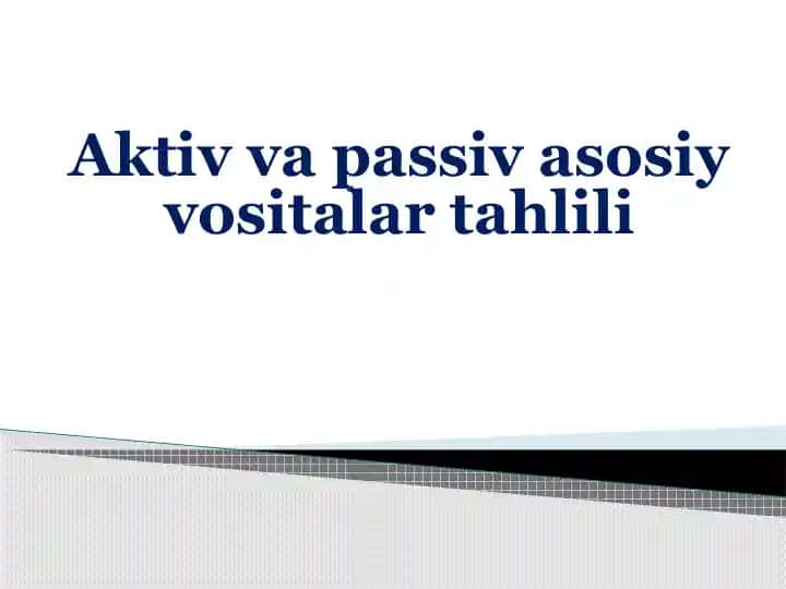 Aktiv va passiv asosiy vositalar tahlili