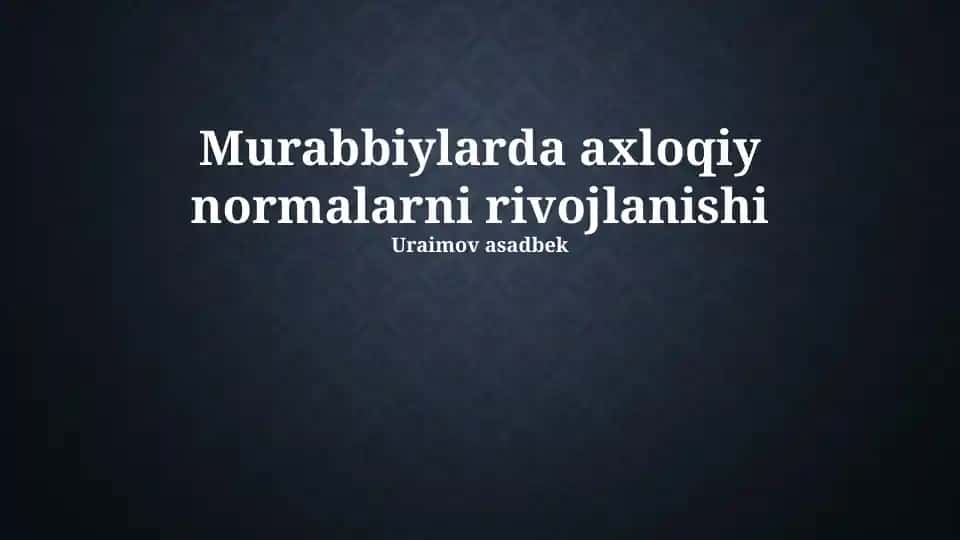 Murabbiylarda axloqiy normalarni rivojlanishi