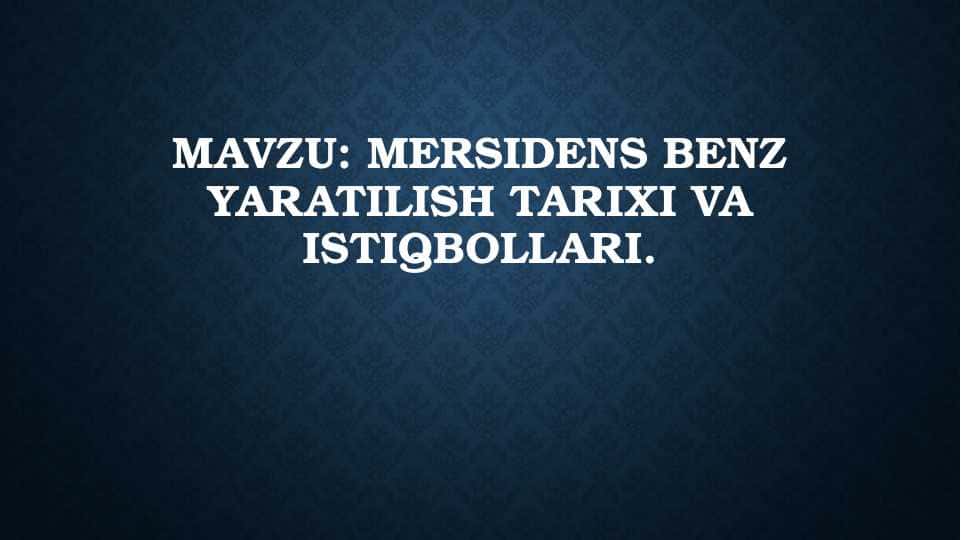 Mersidens Benz yaratilish tarixi va istiqbollari