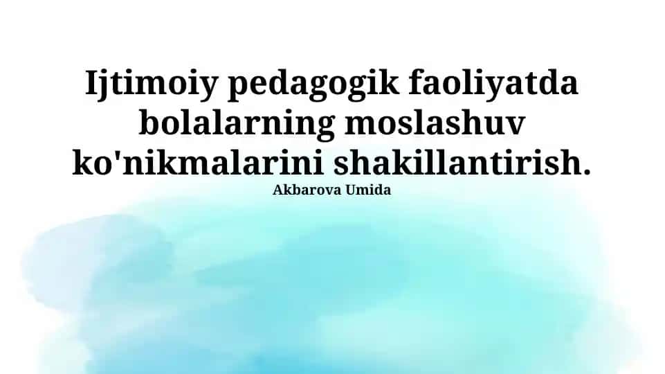 Ijtimoiy pedagogik faoliyatda bolalarning moslashuv ko'nikmalarini shakillantirish