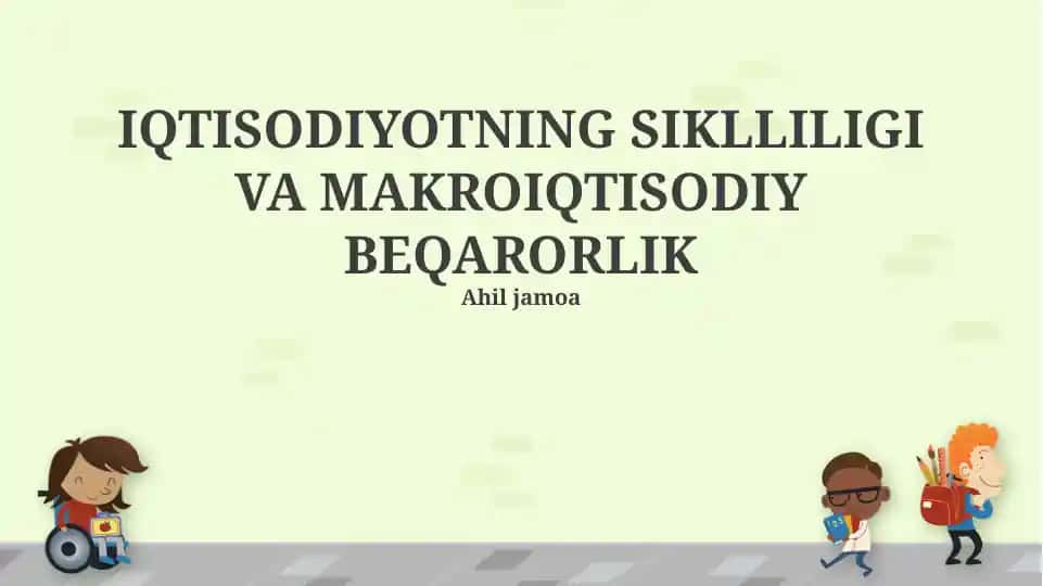 IQTISODIYOTNING SIKLLILIGI VA MAKROIQTISODIY BEQARORLIK