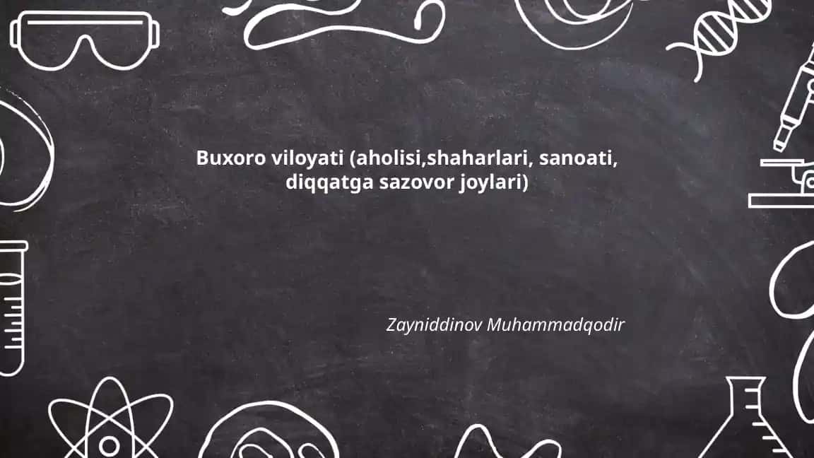 Buxoro viloyati (aholisi, shaharlari, sanoati, diqqatga sazovor joylari)