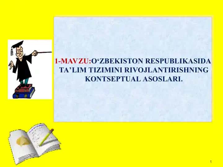 O‘ZBEKISTON RESPUBLIKASIDA TA’LIM TIZIMINI RIVOJLANTIRISHNING KONTSEPTUAL ASOSLARI