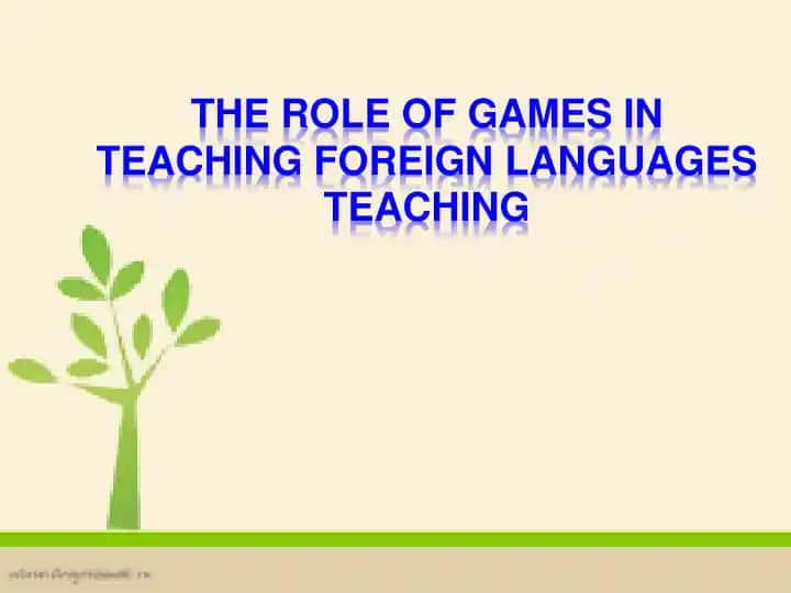 THE ROLE OF GAMES IN TEACHING FOREIGN LANGUAGES