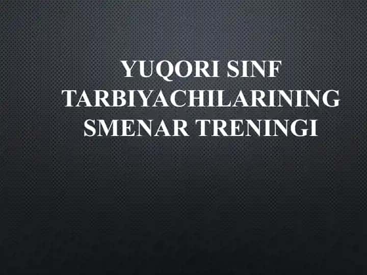 YUQORI SINF TARBIYACHILARINING SMENAR TRENINGI