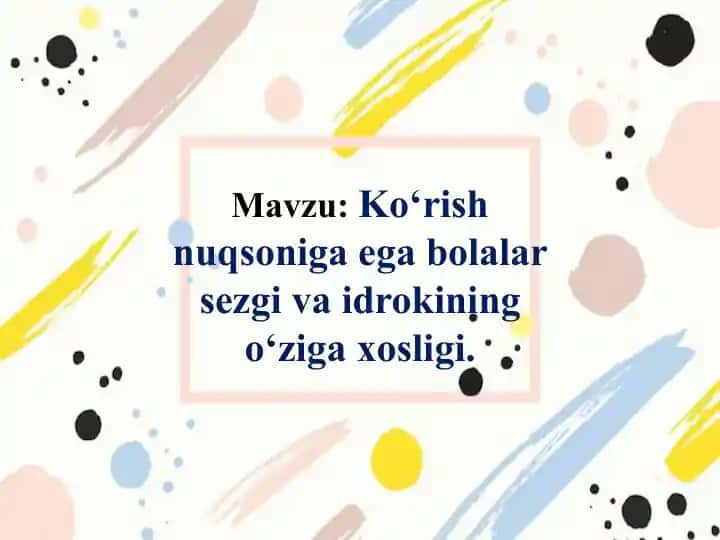 Ko‘rish nuqsoniga ega bolalar sezgi va idrokining o‘ziga xosligi