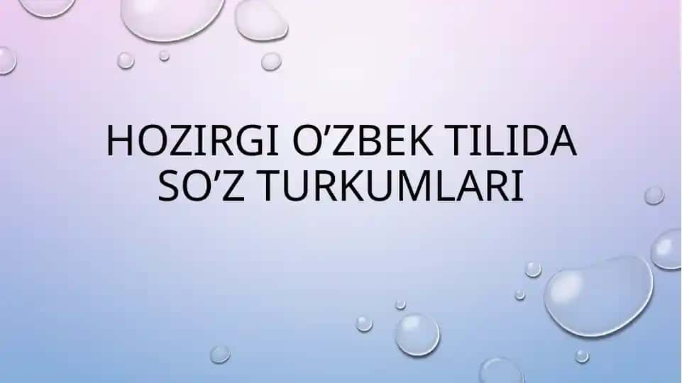 Hozirgi o’zbek tilida so’z turkumlari