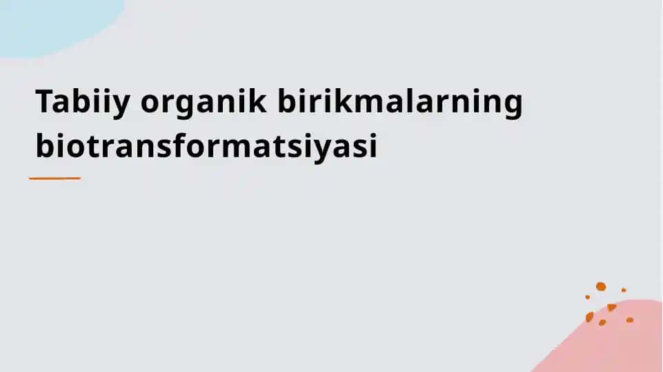 Tabiy organik birikmalarning biotransformatsiyasi