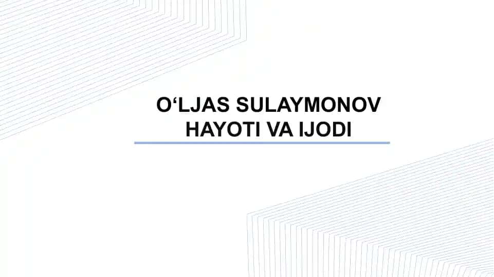 O‘LJAS SULAYMONOV HAYOTI VA IJODI
