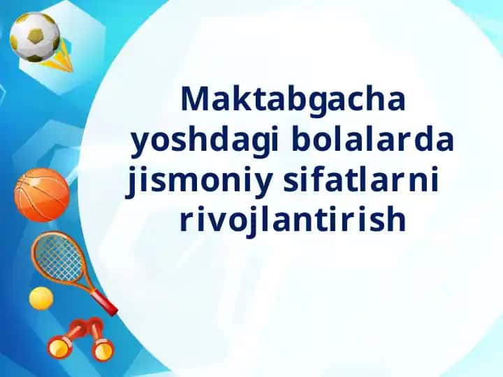 Maktabgacha yoshdagi bolalarda jismoniy sifatlarni rivojlantirish