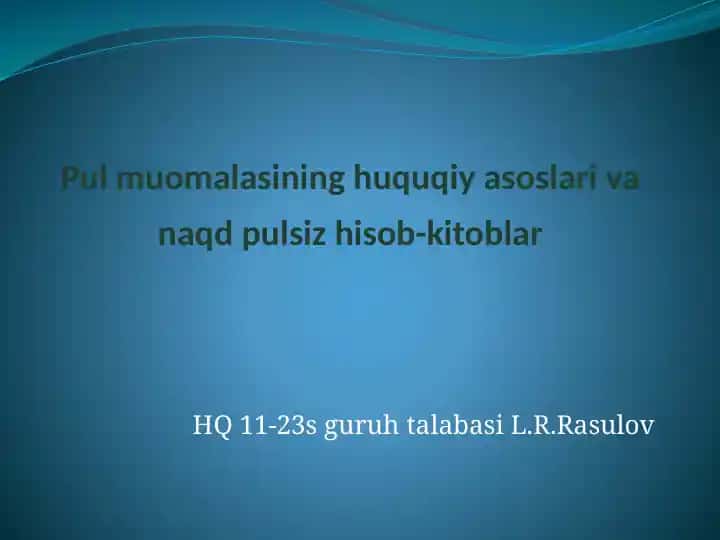 Pul muomalasining huquqiy asoslari va naqd pulsiz hisob-kitoblar