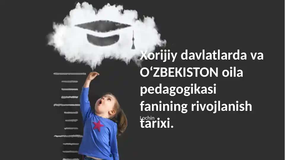 Xorijiy Davlatlarda va OʻZBEKISTON oila pedagogikasi fanining rivojlanish tarixi