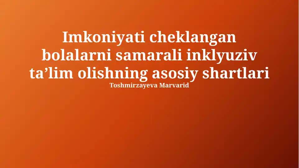 Samarali inklyuziv ta'lim olishning asosiy shartlari
