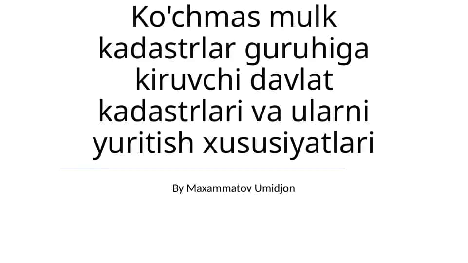 Ko'chmas mulk kadastrlar guruhiga kiruvchi davlat kadastrlari va ularni yuritish xususiyatlari