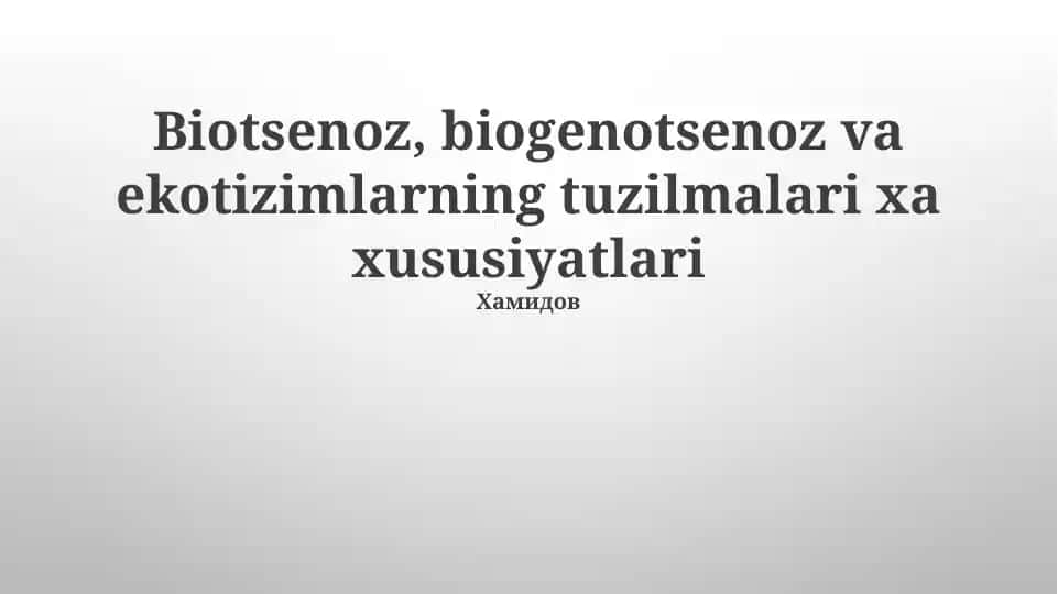 Biotsenoz, biogenotsenoz va ekotizimlarning tuzilmalari xa xususiyatlari