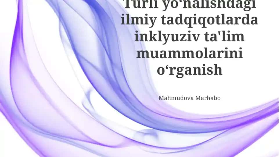 Turli yo‘nalishdagi ilmiy tadqiqotlarda inklyuziv ta'lim muammolarini o‘rganish
