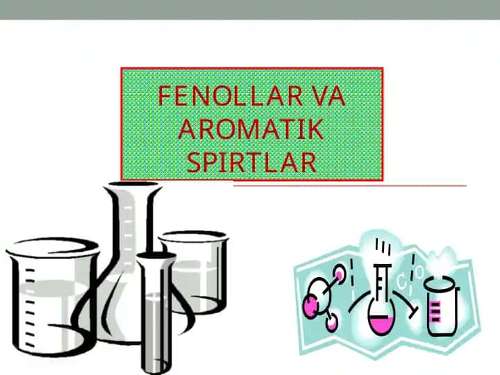 FENOLLAR VA AROMATIK SPIRTLAR