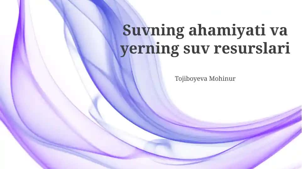 Suvning ahamiyati va yerning suv resurslari