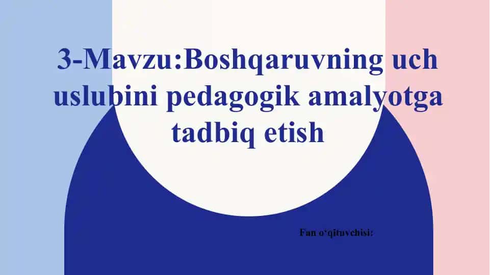 Boshqaruvning uch uslubini pedagogik amalyotga tadbiq etish