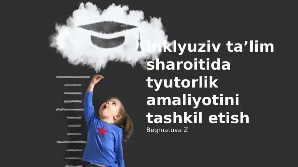 Inklyuziv ta'lim sharoitida tyutorlik amaliyotini tashkil etish