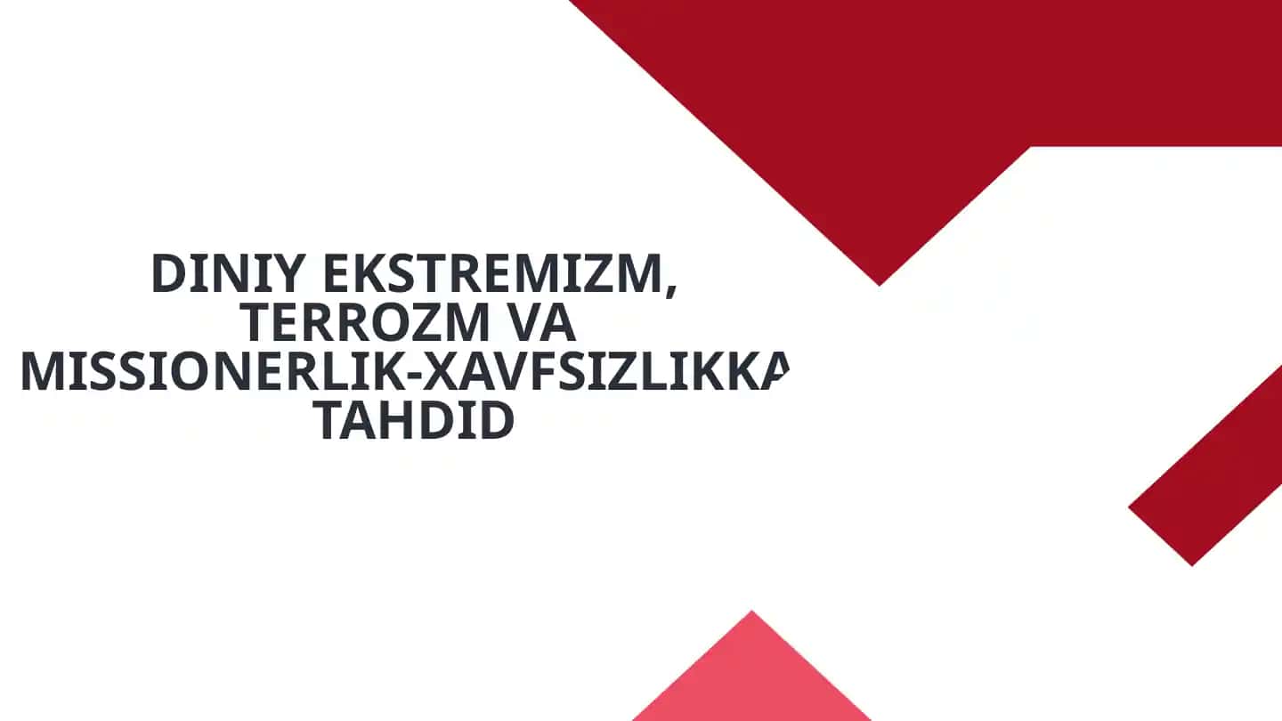 DINIY EKSTREMIZM, TERROZM VA MISSIONERLIK – XAVFSIZLIKKA TAHDID