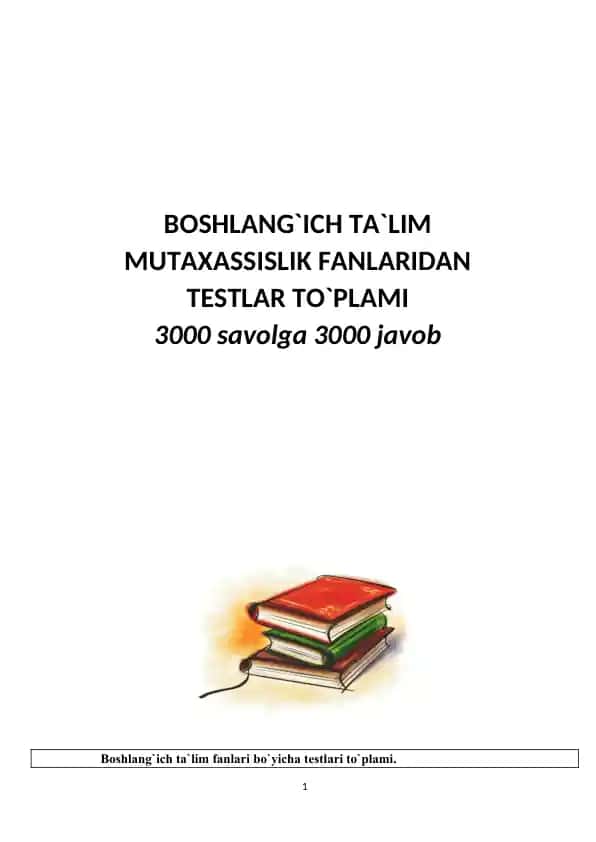 Boshlang'ich ta'lim mutaxasislik fanlaridan testlar to'plami 3000 savolga 3000 javob