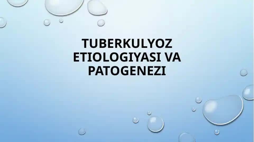 TUBERKULYOZ ETIOLOGIYASI VA PATOGENEZI
